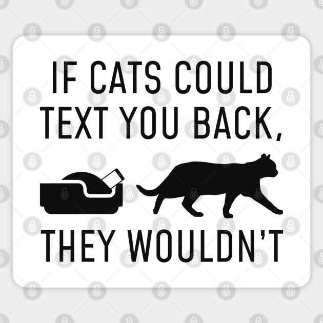 If Cats Could Text Cat Sticker Teepublic
