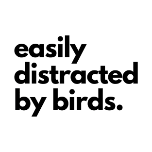 Easily Distracted by Birds T-Shirt