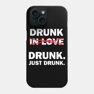 Just Drunk Phone Case