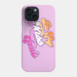 Be Gay Kiss Girls - Lesbian Pride Flag Phone Case