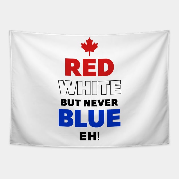 Red White but never Blue Eh Tapestry by Roufxis