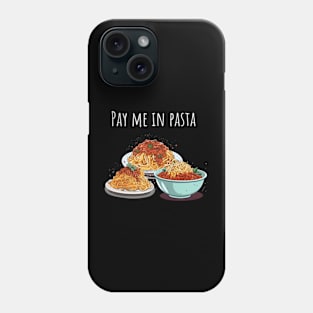 Pay Me In Pasta Phone Case