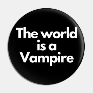 the world is a vampire Pin