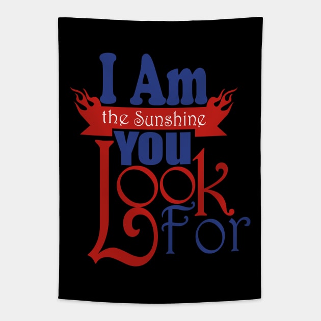 I Am The Sunshine You Look For tshirts Tapestry by Day81