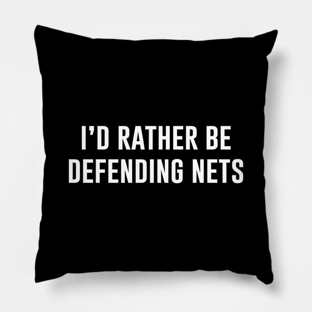 I'd Rather Be Defending Nets Pillow by aniza