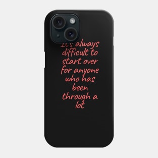 It's always difficult to start over for anyone who has been through a lot. Phone Case