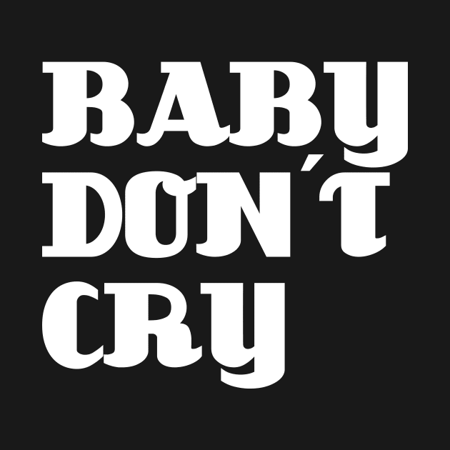 Baby Don´t Cry, white by Perezzzoso