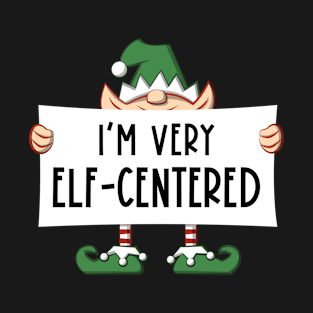 I'm Very Elf Centered T-Shirt