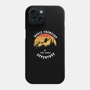 World Champion of the Night Adventure Phone Case