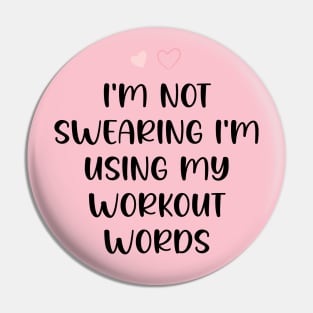 I'm Not Swearing I'm Using My Workout Words - Funny Motivational Saying Pin