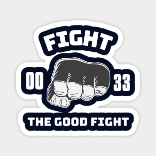 Fight the good fight. With Jesus! Magnet