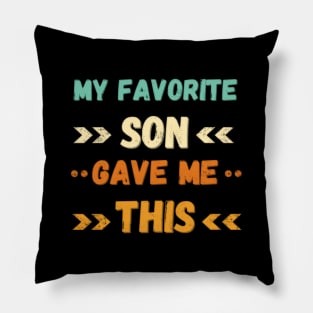 My Favorite Son Gave Me This Pillow