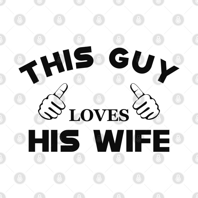 Husband - This guy loves his wife by KC Happy Shop