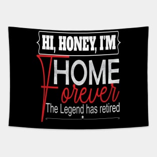 Hi Honey I'm Home Forever.. Funny retirement gift idea Tapestry