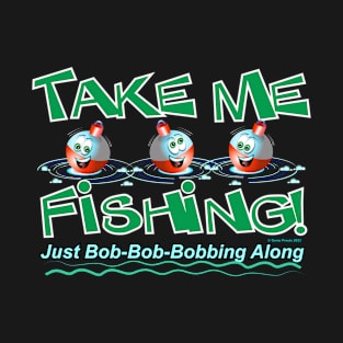 Take Me Fishing T-Shirt