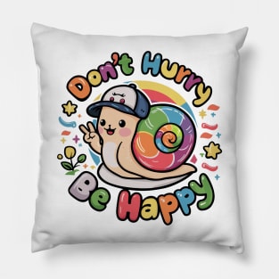 Don't Hurry Be Happy Cute Snail T-Shirt - Colorful Slow Living Apparel Pillow