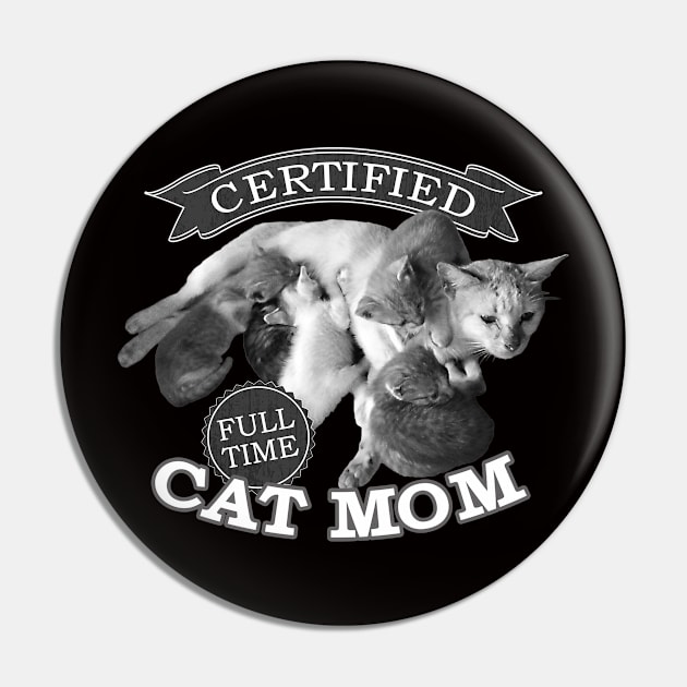 Certified Full time Cat Mom Grayscale Pin by andantino