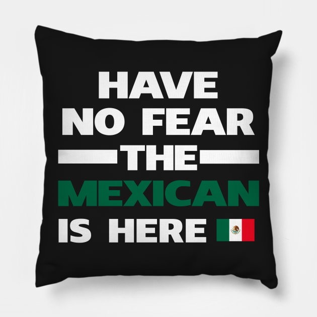 No Fear Mexican Is Here Mexico Pillow by lubashantae