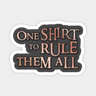 One shirt to rule them all Magnet