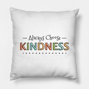 Always Choose Kindness Pillow