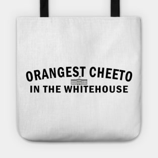 Orangest Cheeto in the Whitehouse (Black Text) Tote