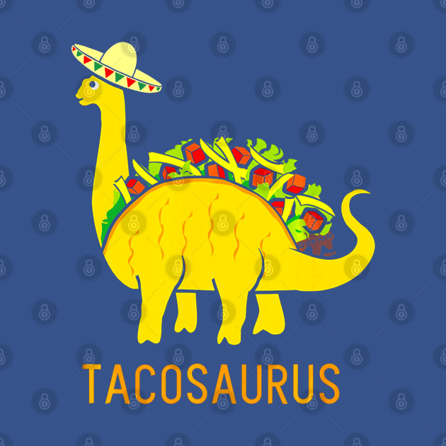 Discover Tacosaurus Shirt Funny Taco Dinosaur - Taco Dinosaur - T-Shirt