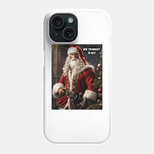 Were you naughty or nice? Phone Case