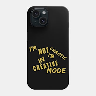 I'm Not Chaotic I'm In Creative Mode Life Instructions Phone Case