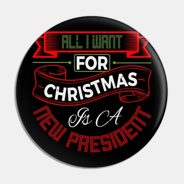 All I Want for Christmas is a New President Pin by SybaDesign