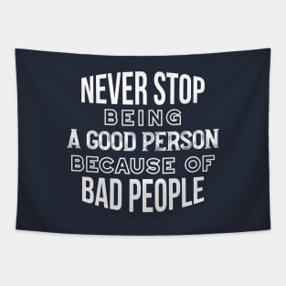 Never Stop Being a Good Person Quotes White Ver Tapestry