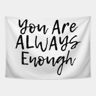 You Are ALWAYS Enough - Positive Quote Tapestry