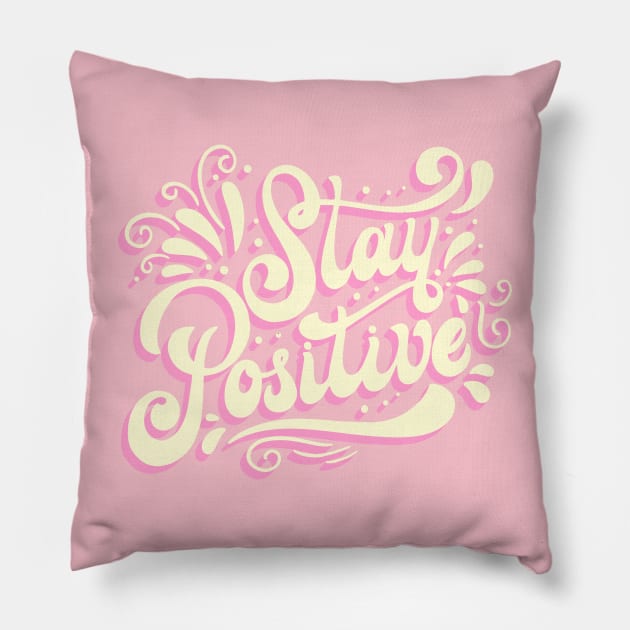 Stay Positive Pillow by SmartLegion