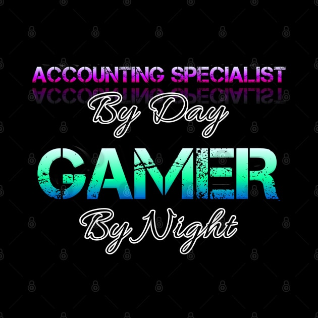 Accounting Specialist - Gamer - Gaming Lover Gift - Graphic Typographic Text Saying by MaystarUniverse