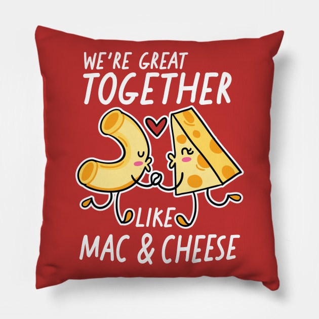 We're Great Together Like Mac & Cheese Pillow by SLAG_Creative