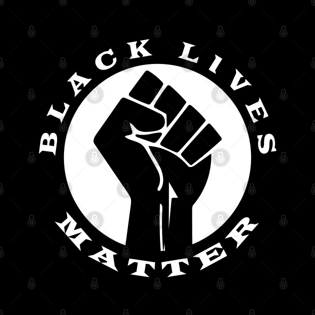 Black Lives Matter Fist and Circle with Wording by aaallsmiles