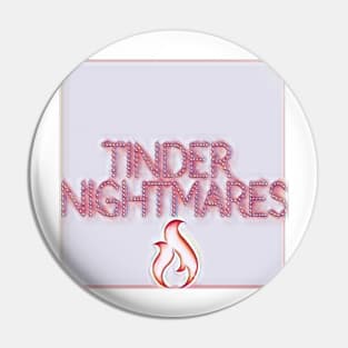 Tinder Nightmares Pin