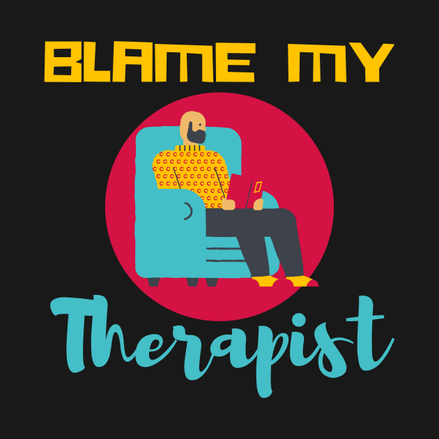 Blame my therapist funny by Tecnofa