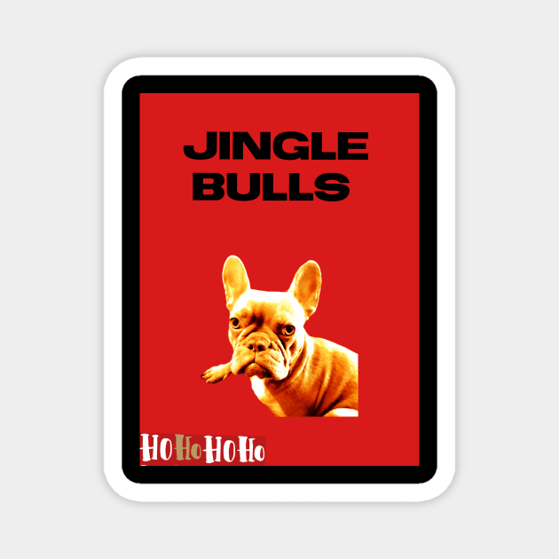 Jingle bulls  french bulldog Magnet by French bullies 