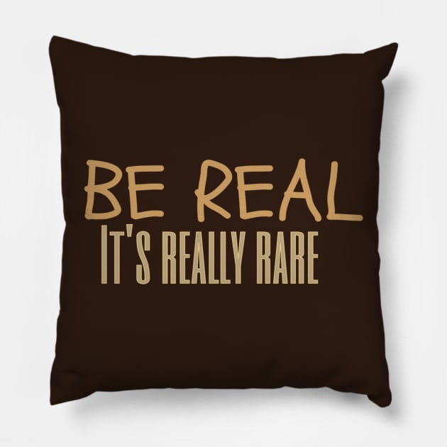 Be real, it's really rare Pillow by Kikapu creations