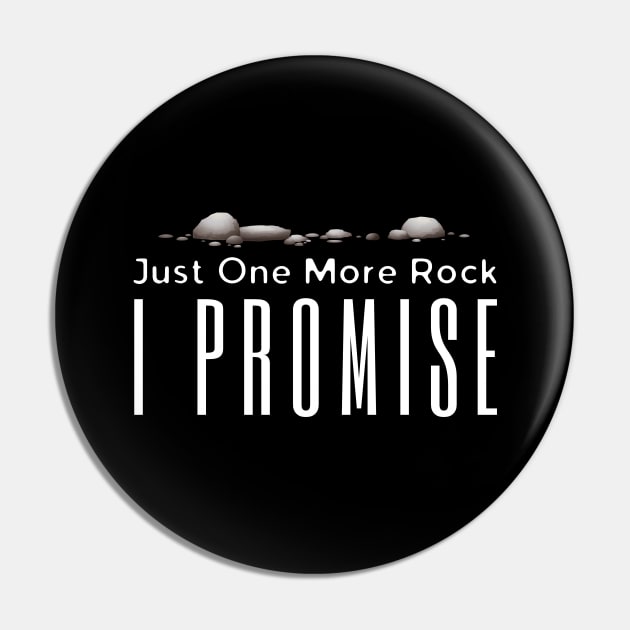 Just One More Rock I Promise Pin by HobbyAndArt