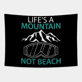 Life's a Mountain Not a Beach Winter Sports Gift Tapestry