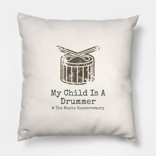 My Child Is A Drummer at The Music Conservatory Pillow