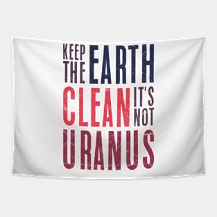 Keep The Earth Clean It's Not urANUS Tapestry