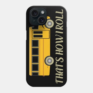 thats how i roll Phone Case