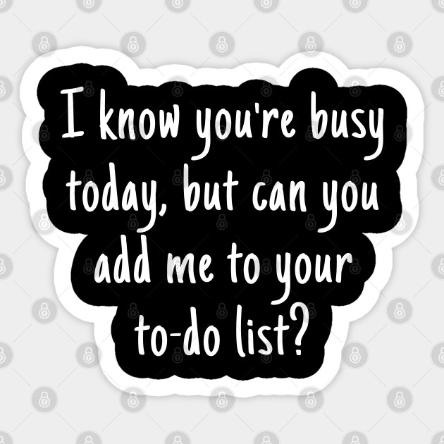 To Do List Funny Pick Up Line To Do List Funny Pick Up Line Sticker Teepublic