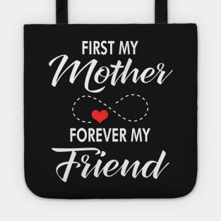 First my mother forever my friend Tote