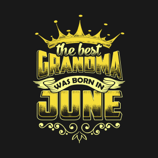 The Best Grandma Was Born In June T-Shirt & Hoodie T-Shirt