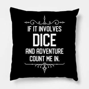 If it Involves Dice and Adventure Count Me In Funny RPG Meme Pillow