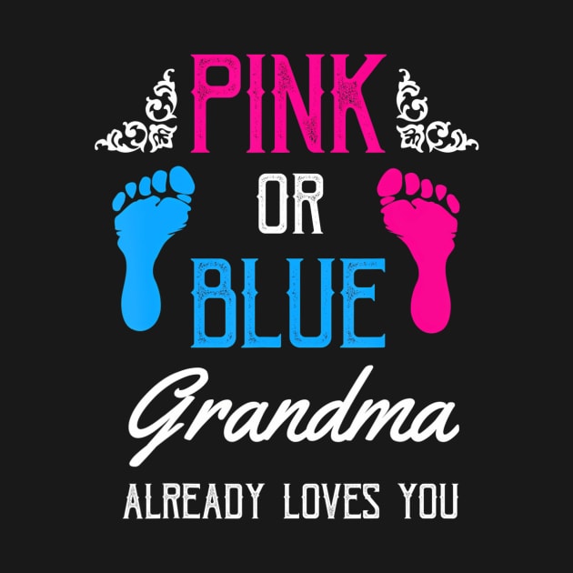 Gender Reveal - Pink Or Blue Grandma Loves You by mccloysitarh