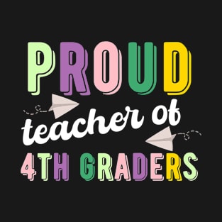 Proud teacher of 4th graders, fourth grade teacher colorful T-Shirt